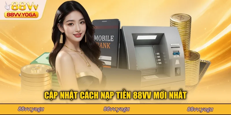 Nạp Tiền 88VV - Hướng Dẫn Chi Tiết Và An Toàn Nhất 2026 - PLAYBEACON