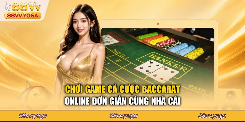 Baccarat 88VV – Các Mẹo Chơi Đặt Đâu Trúng Đó Cho Newbie - PLAYBEACON