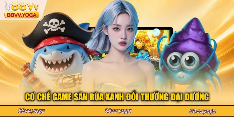Bắn Cá Rùa Xanh - Bí Quyết Săn Thưởng Lớn Giúp Bạn Thắng 98% - PLAYBEACON