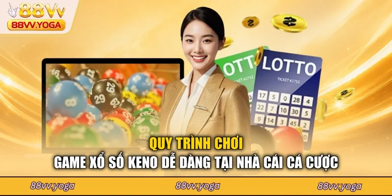 Xổ Số Keno - Cách Tham Gia Cá Cược Chuẩn Nhất Tại 88VV - PLAYBEACON